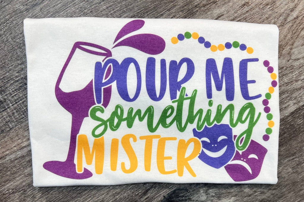 Pour Me Something Mister Mardi Gras On White - Adult & Kids T-Shirts, Sweatshirts & Hoodies apparel design preview 1