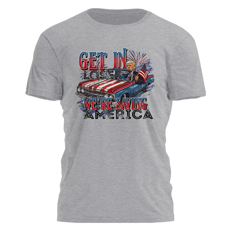 Get in Loser We're Saving America 2674 - Adult & Kids T-Shirts, Sweatshirts & Hoodies apparel design preview 1