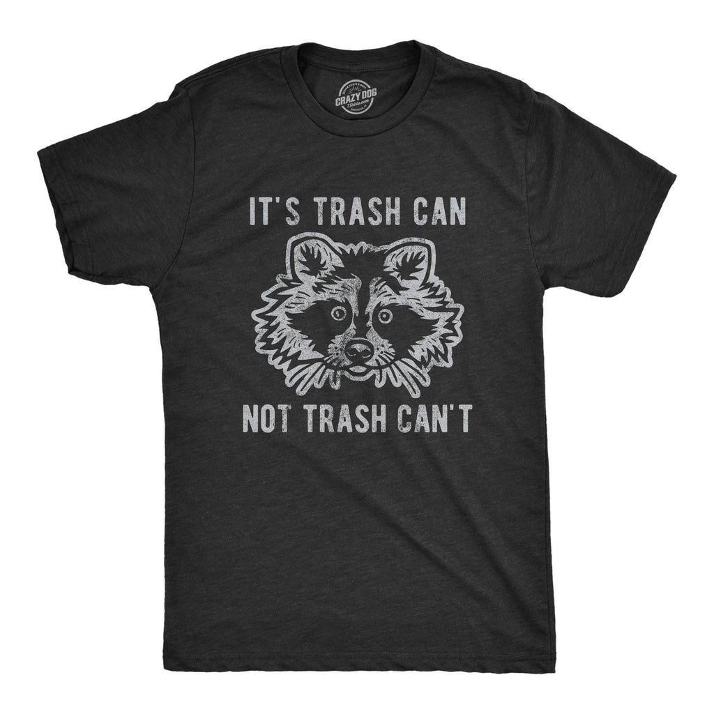 It's Trash Can Not Can't Men's - Adult & Kids T-Shirts, Sweatshirts & Hoodies apparel design preview 1