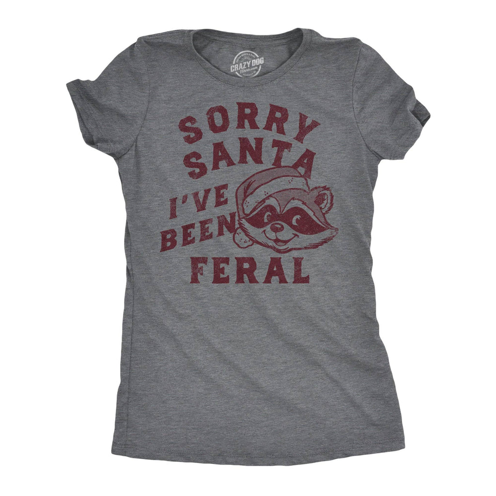 Sorry Santa Ive Been Feral Women's - Adult & Kids T-Shirts, Sweatshirts & Hoodies apparel design preview 1