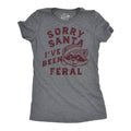 Sorry Santa Ive Been Feral Women's - Adult & Kids T-Shirts, Sweatshirts & Hoodies apparel design preview 1