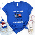 Even My Dog Loves Trump 2513 - Adult & Kids T-Shirts, Sweatshirts & Hoodies apparel design preview 1