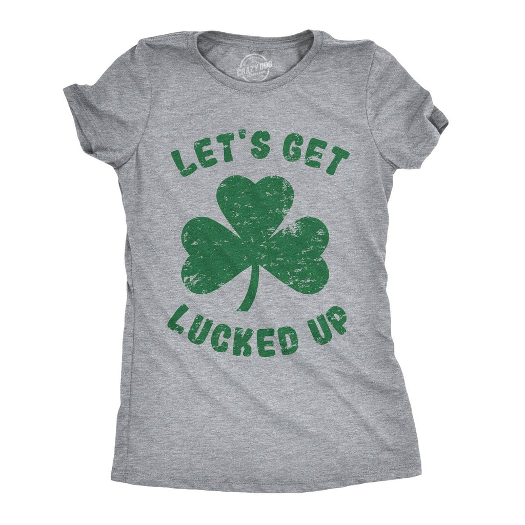 Let's Get Lucked Up Women's - Adult & Kids T-Shirts, Sweatshirts & Hoodies apparel design preview 1