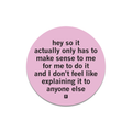 Actually It Only Has To Make Sense Me Die-Cut Sticker - Adult & Kids T-Shirts, Sweatshirts & Hoodies apparel design preview 1