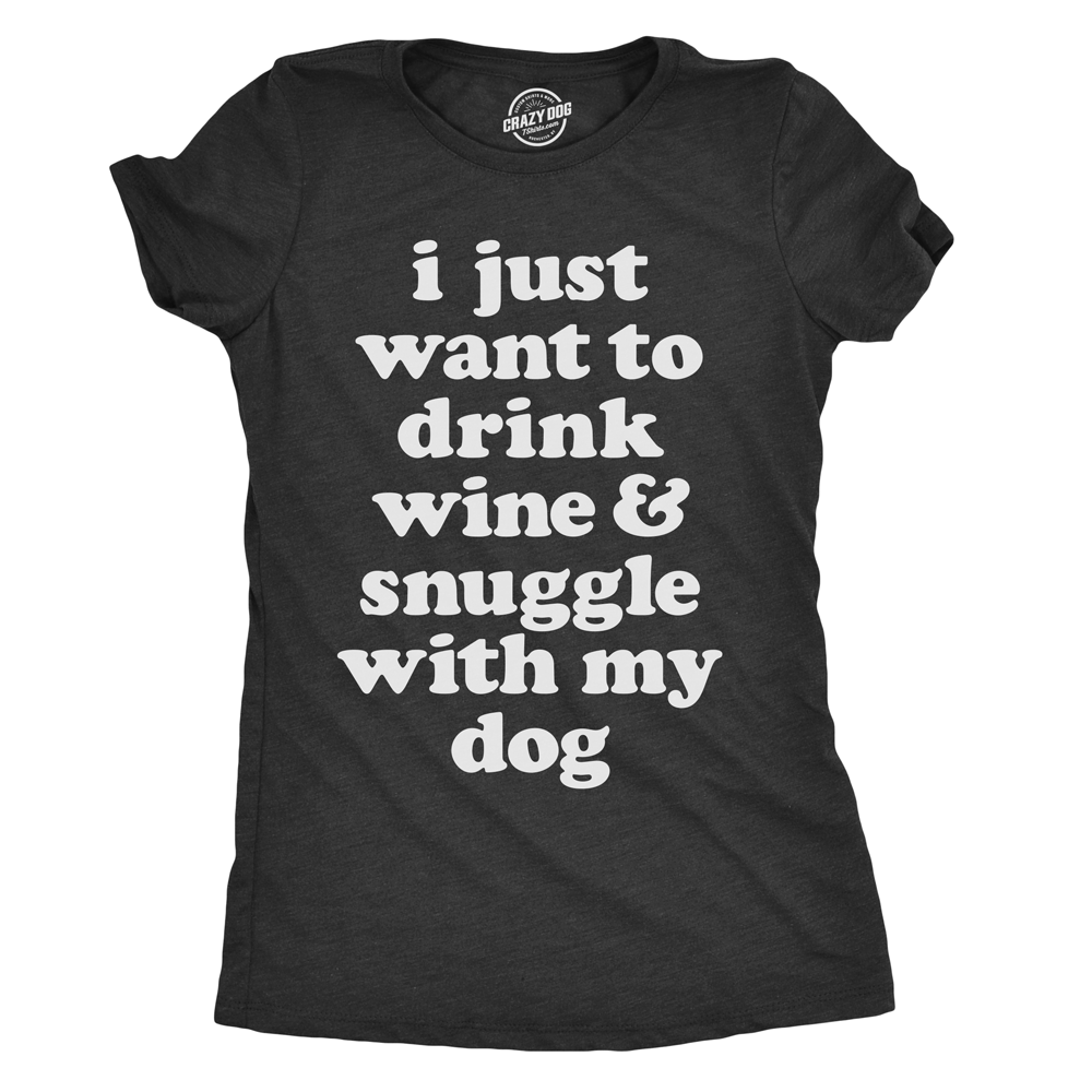 I Just Want To Drink Wine and Snuggle with My Dog - Adult & Kids T-Shirts, Sweatshirts & Hoodies apparel design preview 1