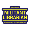 Just Another Militant Librarian Die-Cut Sticker - Adult & Kids T-Shirts, Sweatshirts & Hoodies apparel design preview 1