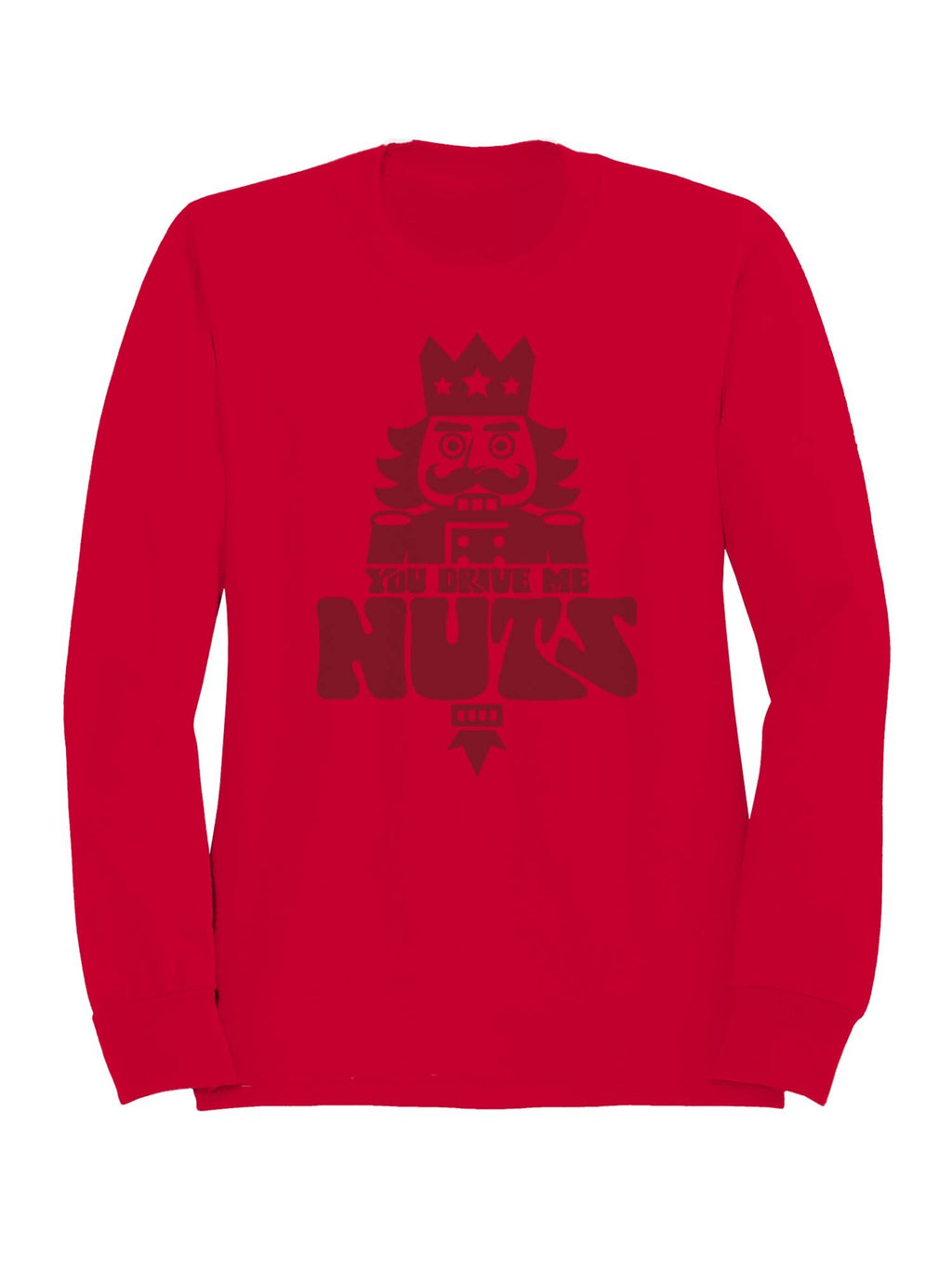 Nutcracker "You Drive Me Nuts" Design Men's - Adult & Kids T-Shirts, Sweatshirts & Hoodies apparel design preview 1