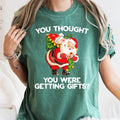 You Thought Were Getting Gifts, Santa Christmas, - Adult & Kids T-Shirts, Sweatshirts & Hoodies apparel design preview 1