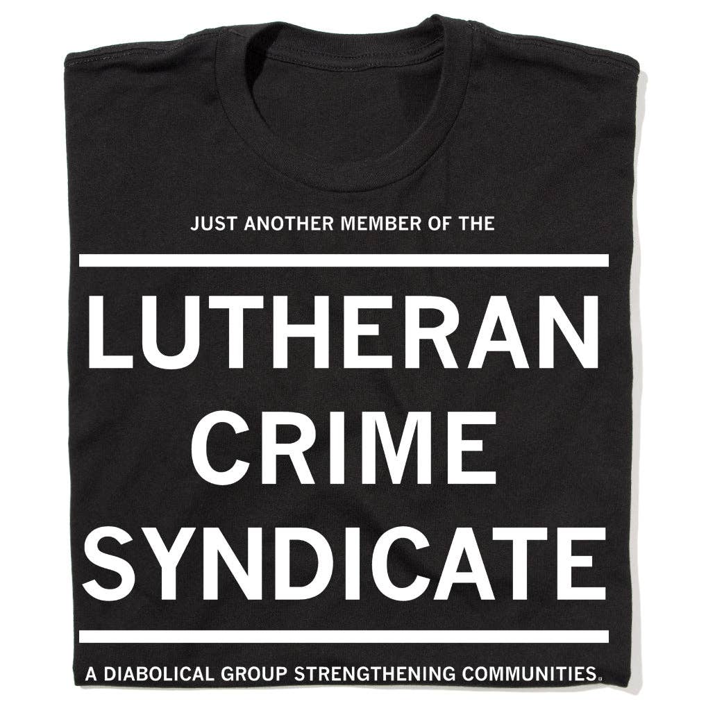Lutheran Crime Syndicate - Adult & Kids T-Shirts, Sweatshirts & Hoodies apparel design preview 1