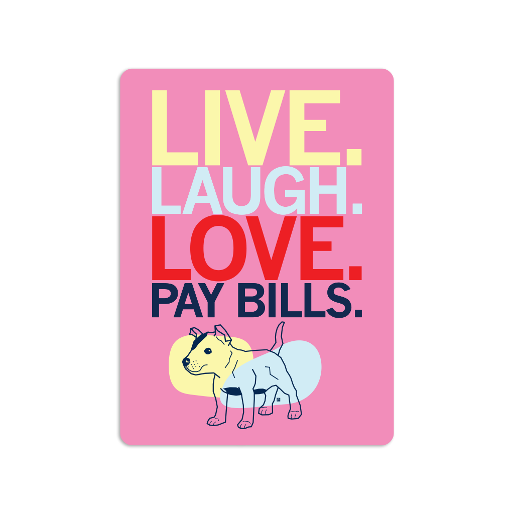 Live, Laugh, Love, Pay Bills Sticker - Adult & Kids T-Shirts, Sweatshirts & Hoodies apparel design preview 1