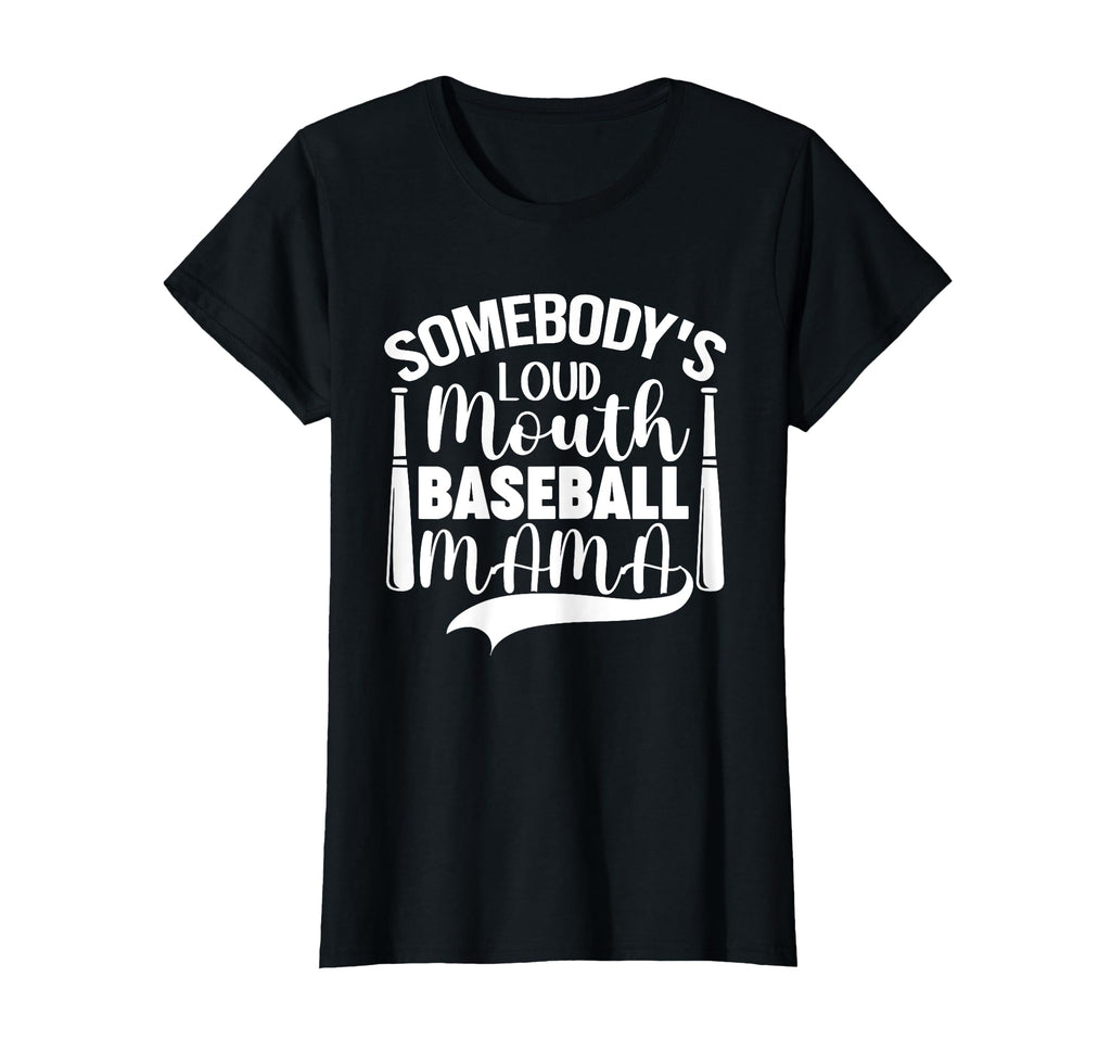 Funny Somebodys Loud Mouth Baseball Mama T-Shirt - Trendy Graphic Unisex - T-Shirt, Sweatshirt, Hoodie