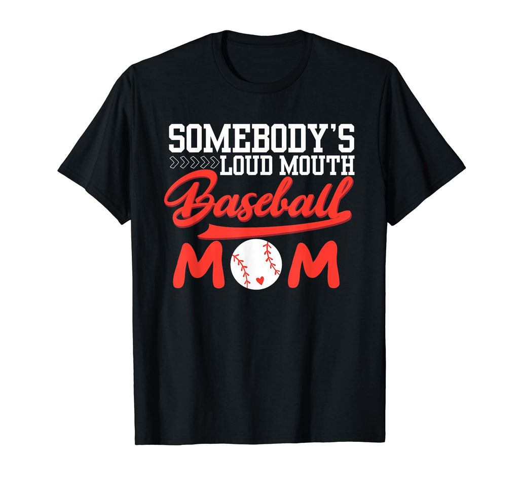 Somebodys Loud Mouth Baseball Mom Mama T-Shirt - Unique Graphic Unisex - T-Shirt, Sweatshirt, Hoodie