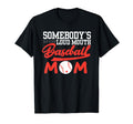 Somebodys Loud Mouth Baseball Mom Mama T-Shirt - Unique Graphic Unisex - T-Shirt, Sweatshirt, Hoodie