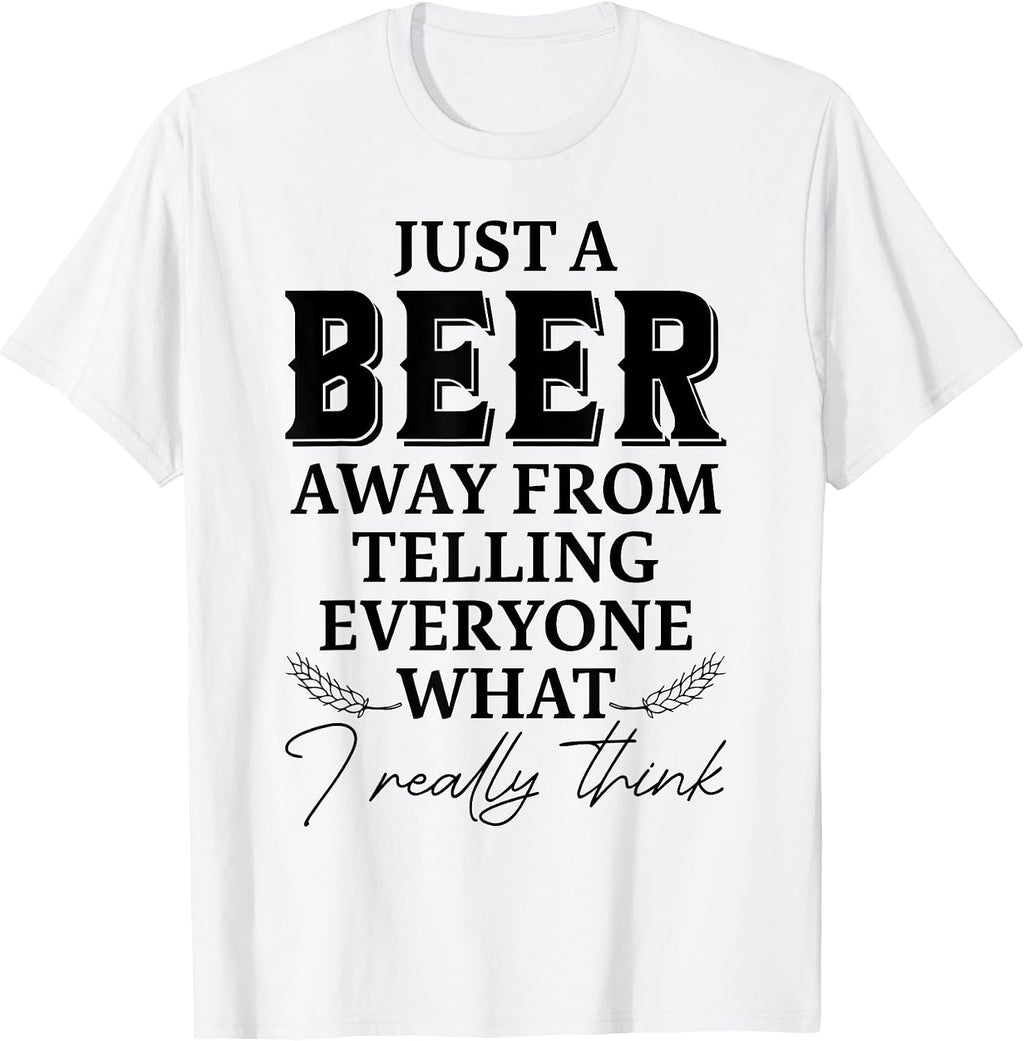 A Beer Away From Telling Everyone What I Think - Adult & Kids T-Shirts, Sweatshirts & Hoodies apparel design preview 1