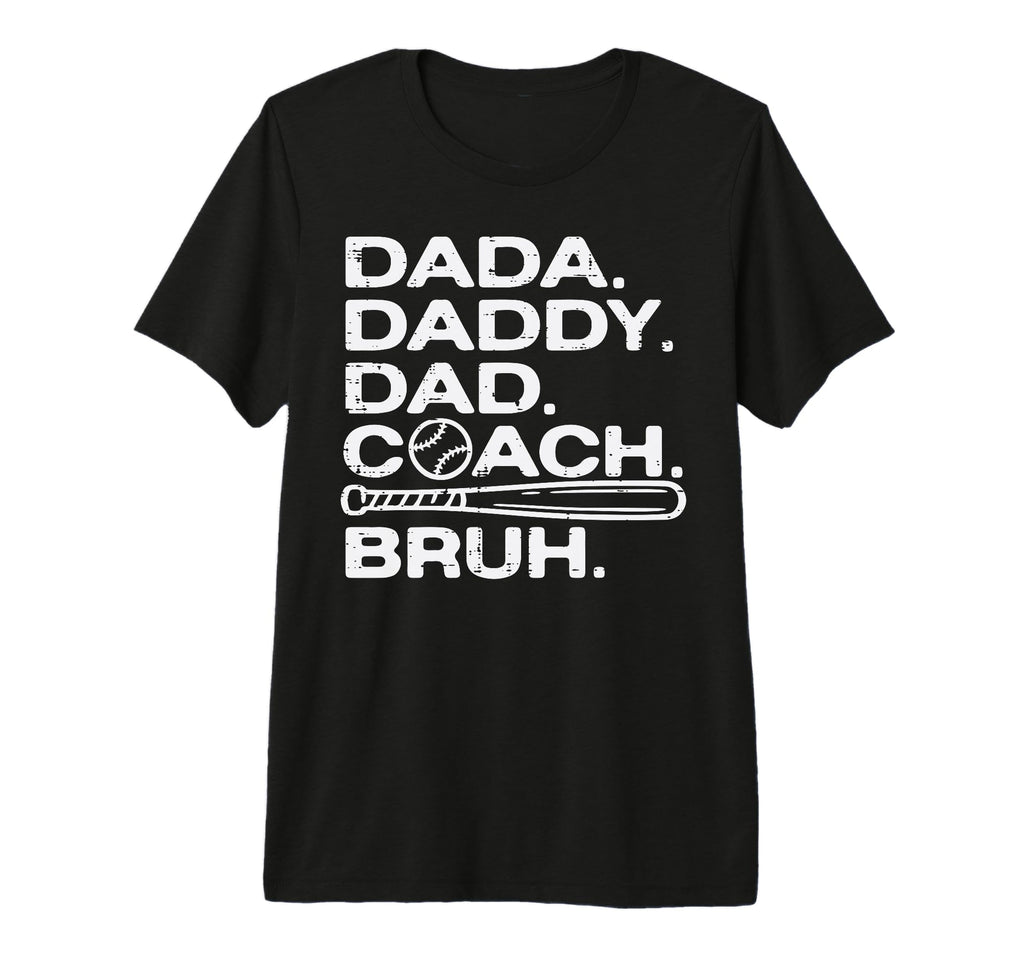 Dada Daddy Dad Baseball Coach Bruh T-Shirt - Casual Everyday Wear Unisex - T-Shirt, Sweatshirt, Hoodie