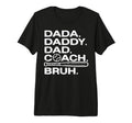 Dada Daddy Dad Baseball Coach Bruh T-Shirt - Casual Everyday Wear Unisex - T-Shirt, Sweatshirt, Hoodie