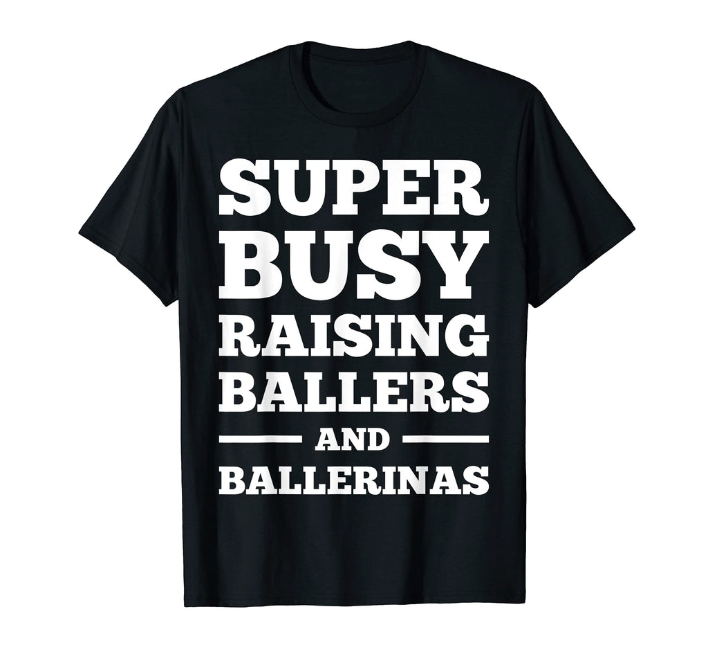 Busy Raising Ballers And Ballerinas T-Shirt - Minimalist Print Unisex - T-Shirt, Sweatshirt, Hoodie