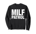 Milf Patrol Y2K Aesthetic Sweatshirt - Fun Novelty Design Unisex - T-Shirt, Sweatshirt, Hoodie