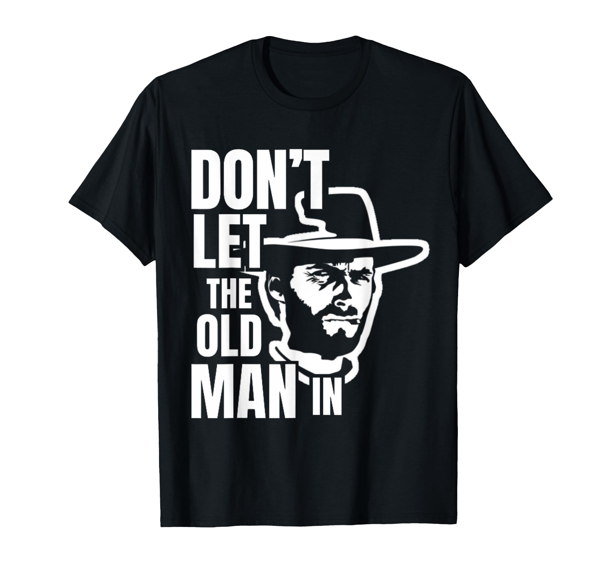 Dont Let Old Wearing Cowboy Hat T-Shirt - Trendy Graphic for Adults - T-Shirt, Sweatshirt, Hoodie