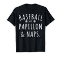 Baseball My Papillon Naps Funny T-Shirt - Fun Novelty Design for Adults - T-Shirt, Sweatshirt, Hoodie