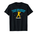 Your Girlfriend Likes My Swing Funny T-Shirt - Fun Novelty Design Unisex - T-Shirt, Sweatshirt, Hoodie