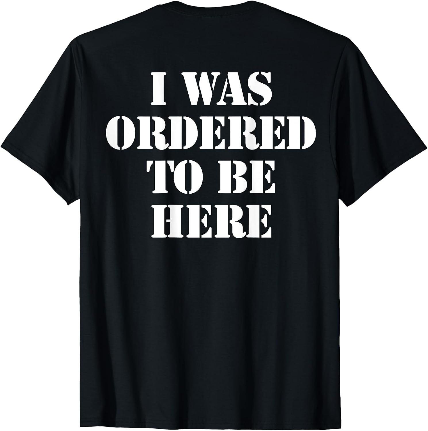 I Was Ordered To Be Here - Adult & Kids T-Shirts, Sweatshirts & Hoodies apparel design preview 1