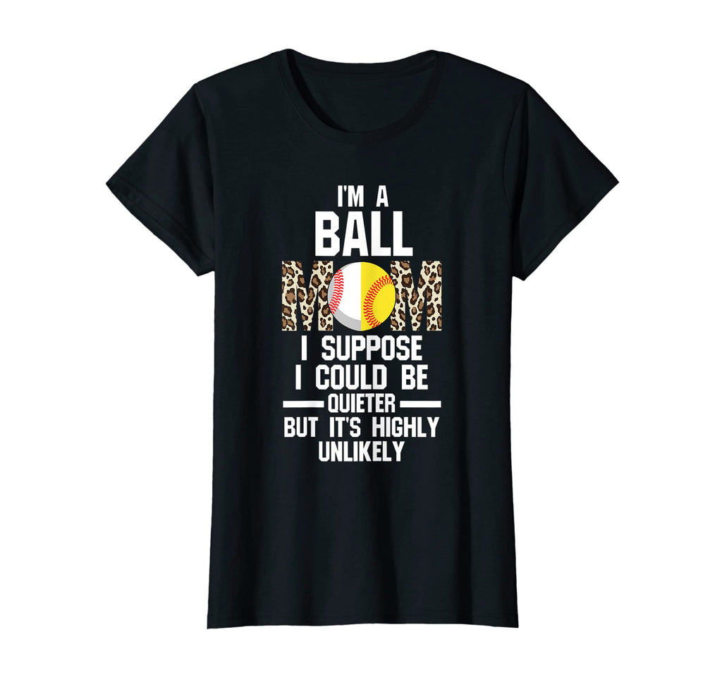 Womens Im Ball Mom I Suppose Softball T-Shirt - Aesthetic Graphic Unisex - T-Shirt, Sweatshirt, Hoodie