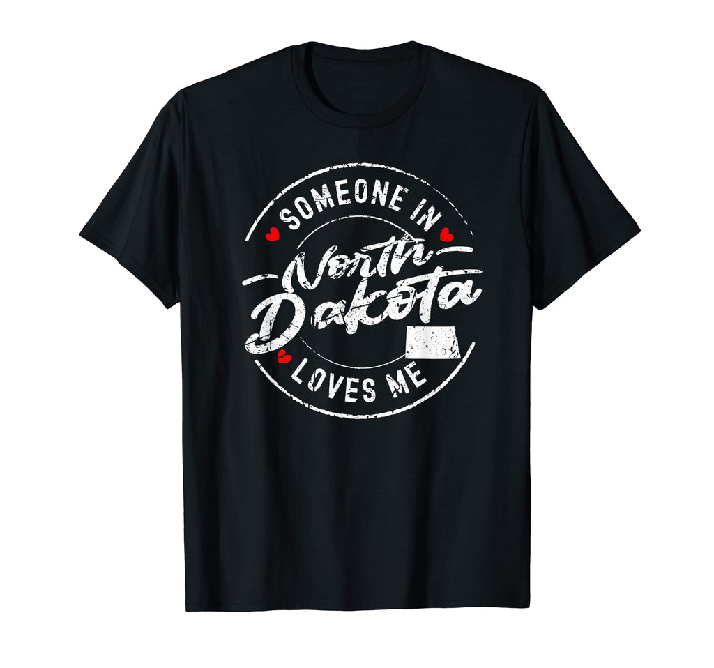 Someone North Dakota Loves Me T-Shirt - Unique Graphic for Adults - T-Shirt, Sweatshirt, Hoodie
