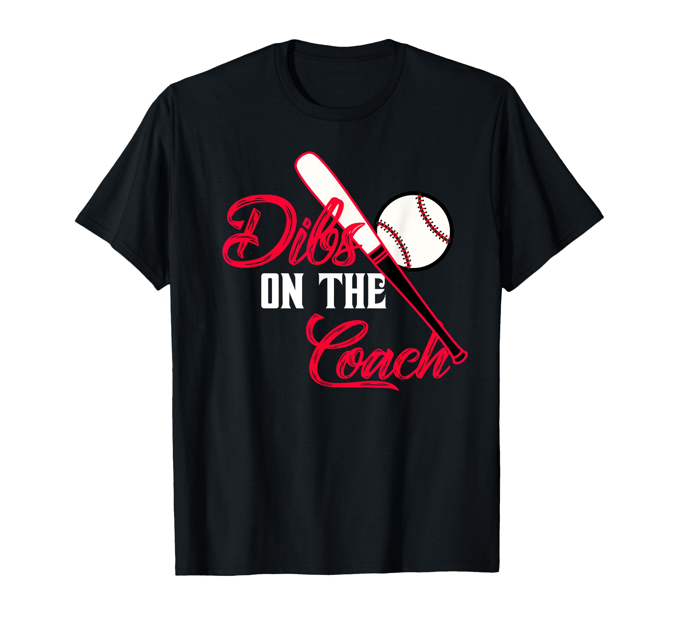 Dibs Coach Funny Baseball Coachs T-Shirt - Aesthetic Graphic Men Women - T-Shirt, Sweatshirt, Hoodie