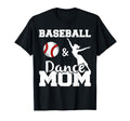 Baseball And Dance Mom Funny T-Shirt - Casual Everyday Wear Men Women - T-Shirt, Sweatshirt, Hoodie