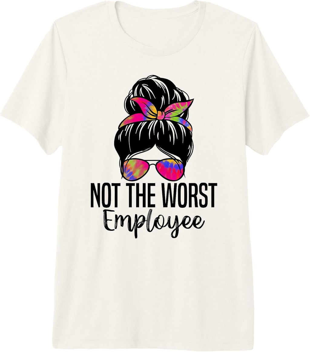 Not The Worst Employee Funny Office Joke - Adult & Kids T-Shirts, Sweatshirts & Hoodies apparel design preview 1