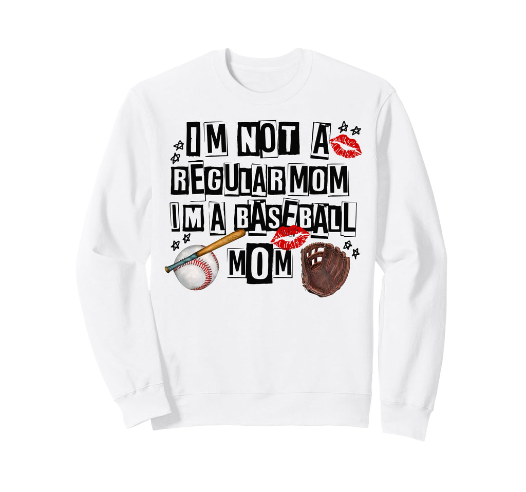 Im Not Regular Mom Im Baseball Mom Sweatshirt - Graphic Print Men Women - T-Shirt, Sweatshirt, Hoodie