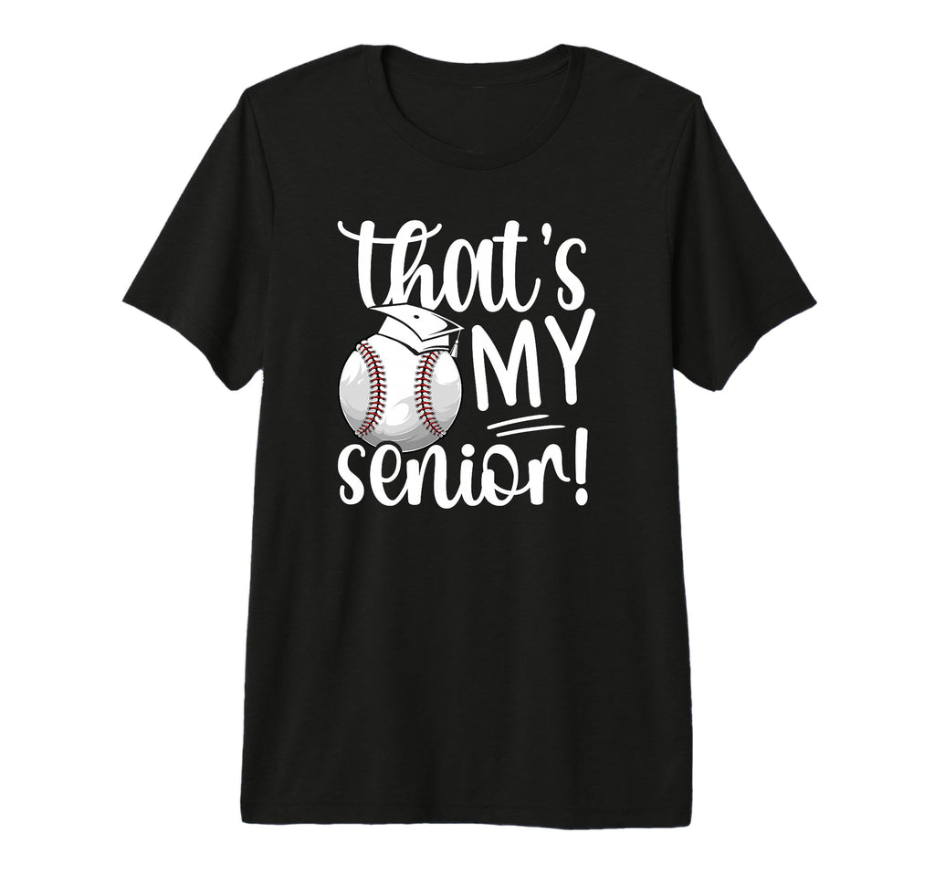 Thats My Baseball Senior Mom T-Shirt - Fun Novelty Design for Adults - T-Shirt, Sweatshirt, Hoodie