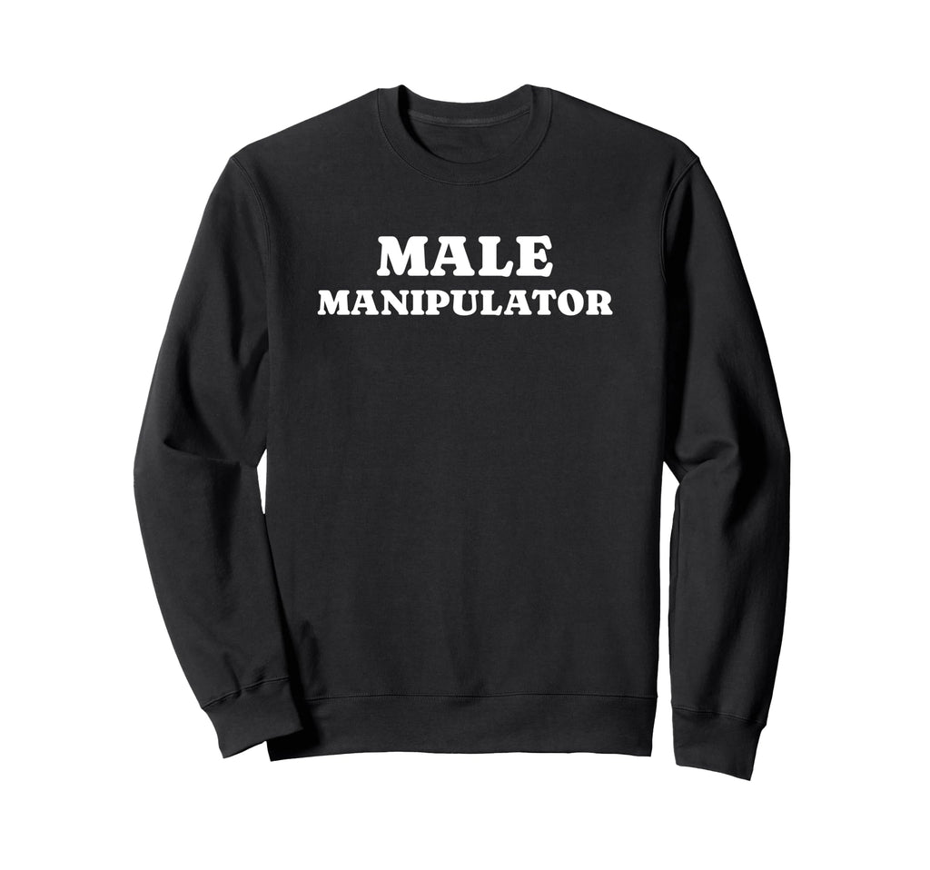 Male Manipulator Funny Y2K Aesthetic Sweatshirt - Streetwear Style Unisex - T-Shirt, Sweatshirt, Hoodie