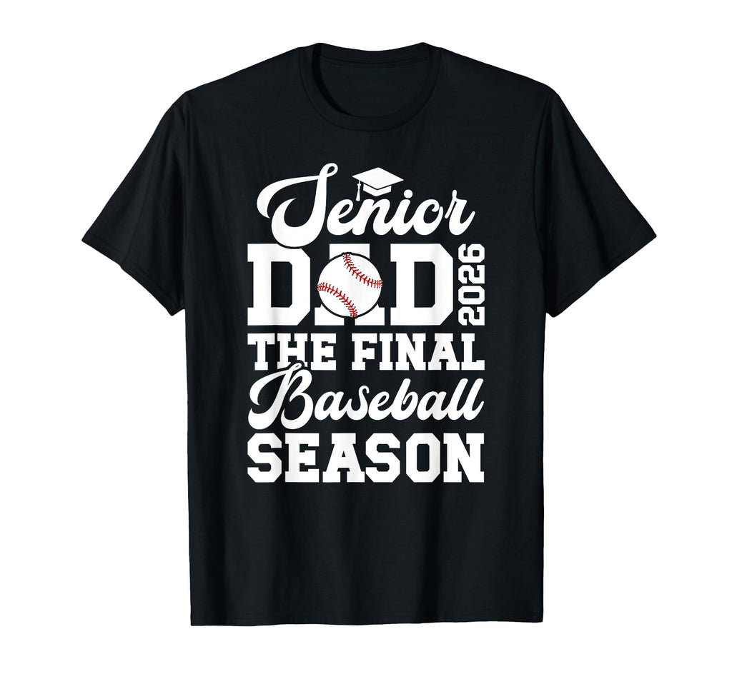 Baseball Senior Dad 2026 Final T-Shirt - Novelty Apparel Men Women - T-Shirt, Sweatshirt, Hoodie