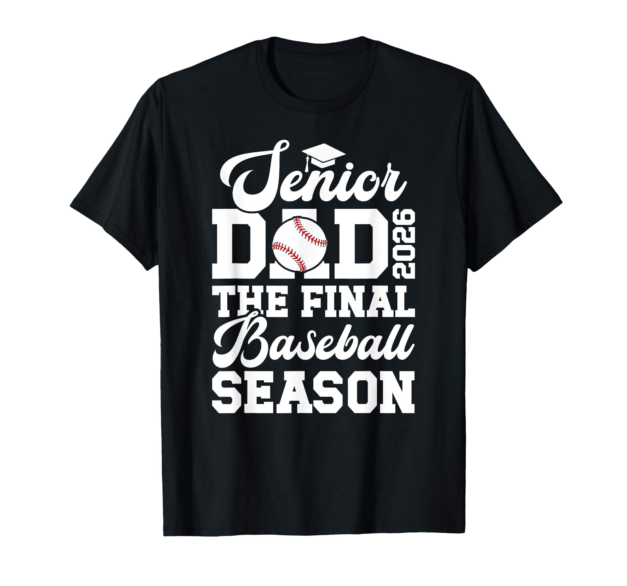 Baseball Senior Dad 2026 Final T-Shirt - Novelty Apparel Men Women - T-Shirt, Sweatshirt, Hoodie