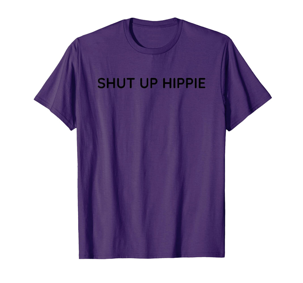 Shut Up Hippie Funny Political T-Shirt - Custom Art Print for Adults - T-Shirt, Sweatshirt, Hoodie