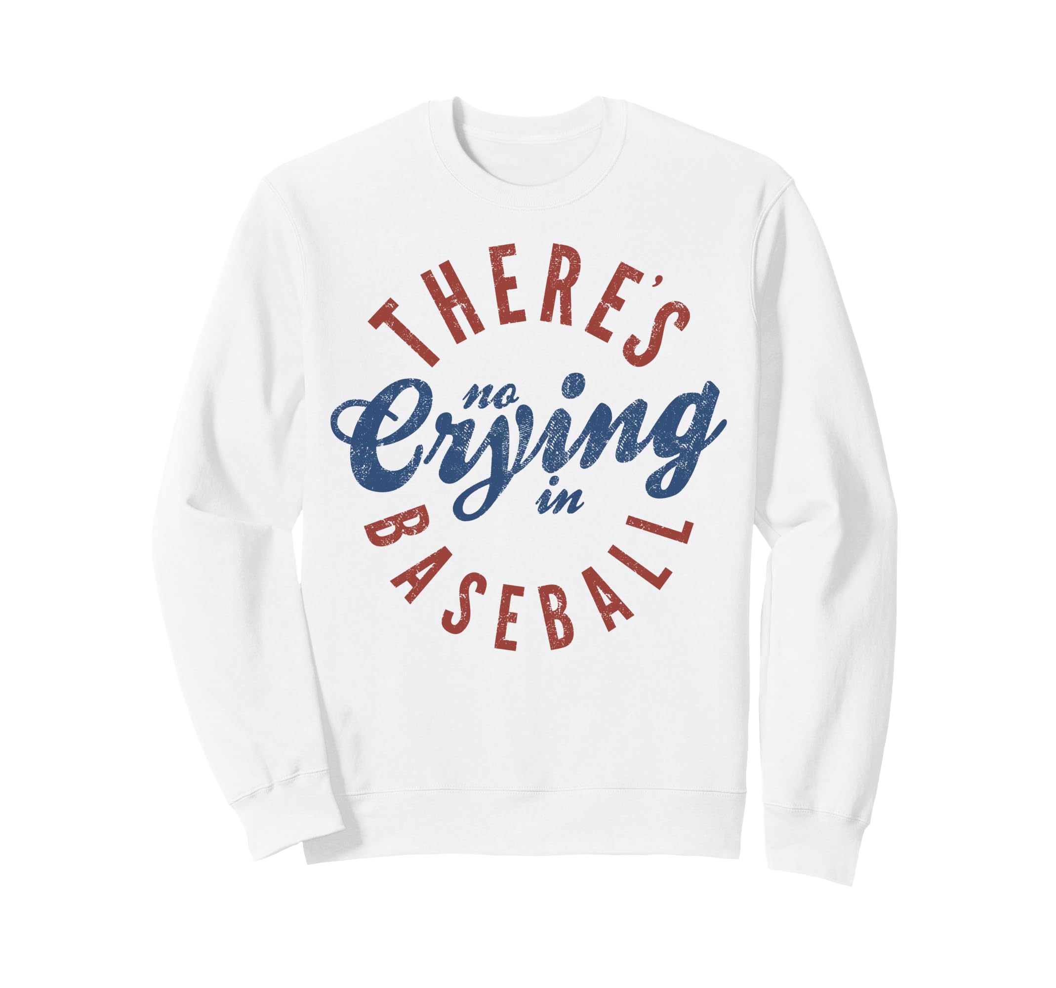 There Is No Crying Baseball Sweatshirt - Graphic Print for Adults - T-Shirt, Sweatshirt, Hoodie