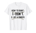 How To Bunt Dont Hit Dinger Funny T-Shirt - Trendy Graphic Men Women - T-Shirt, Sweatshirt, Hoodie