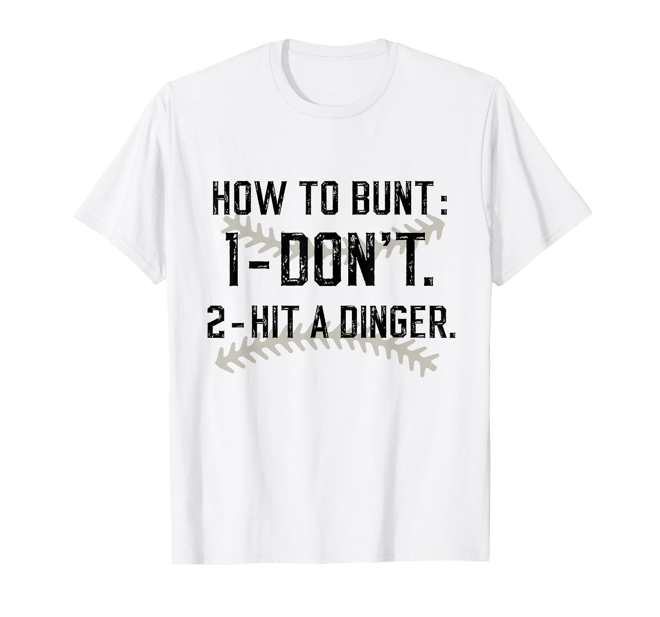 How To Bunt Dont Hit Dinger Funny T-Shirt - Trendy Graphic Men Women - T-Shirt, Sweatshirt, Hoodie