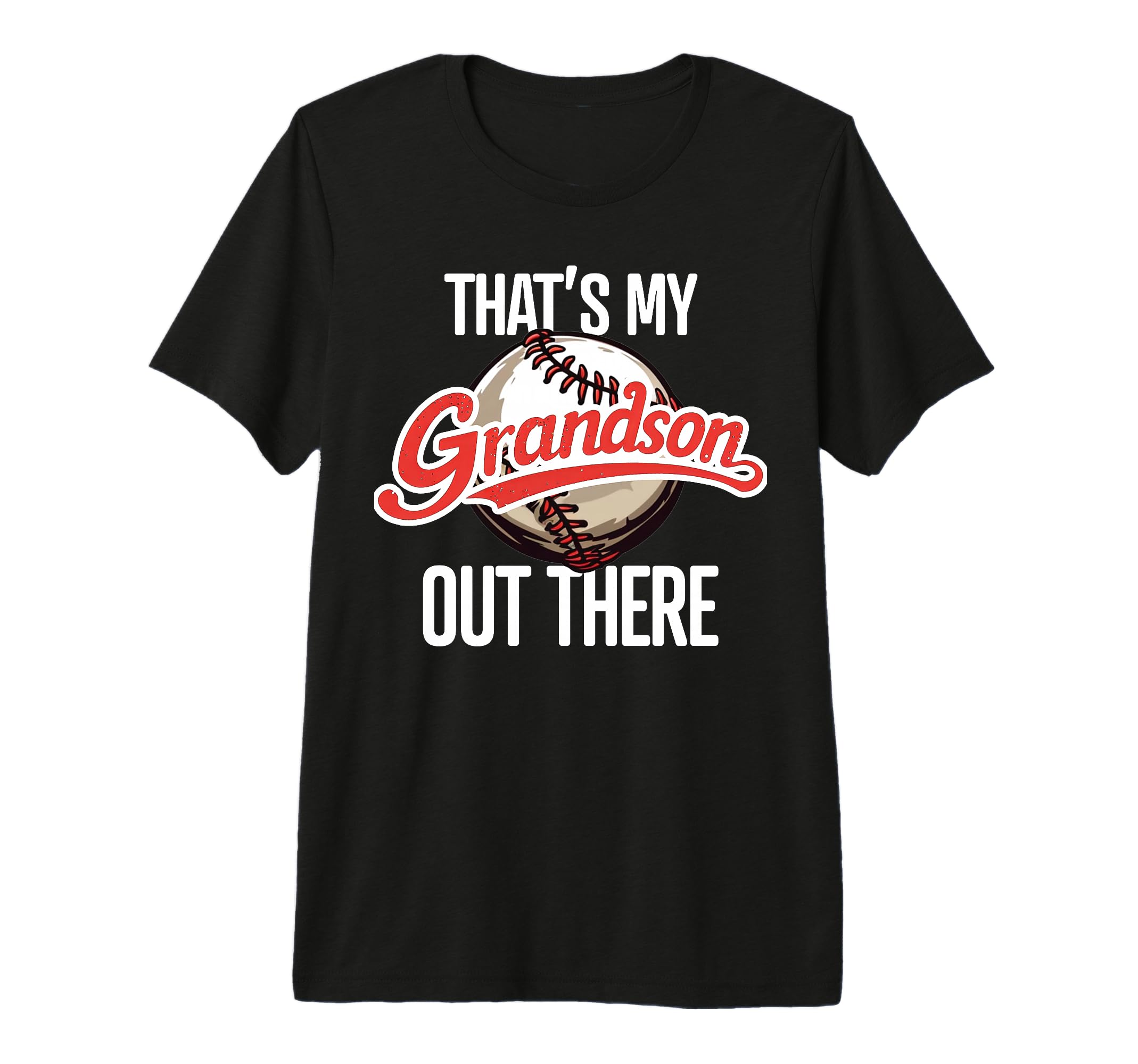 Thats My Grandson Out There Baseball T-Shirt - Fun Novelty Design Unisex - T-Shirt, Sweatshirt, Hoodie