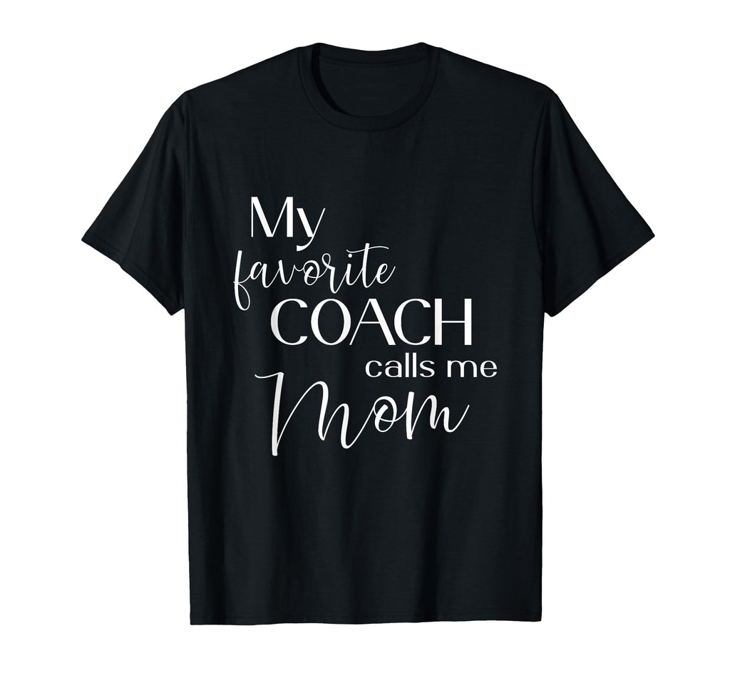 My Favorite Coach Calls Me Mom T-Shirt - Custom Art Print for Adults - T-Shirt, Sweatshirt, Hoodie