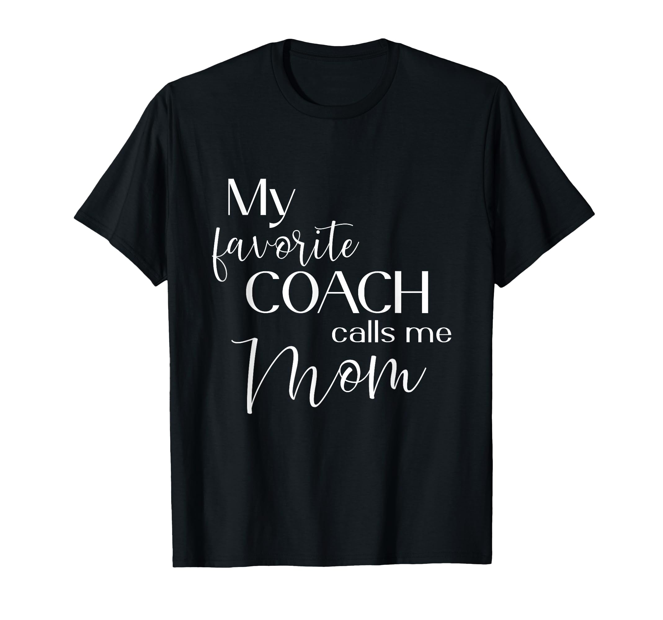My Favorite Coach Calls Me Mom T-Shirt - Custom Art Print for Adults - T-Shirt, Sweatshirt, Hoodie