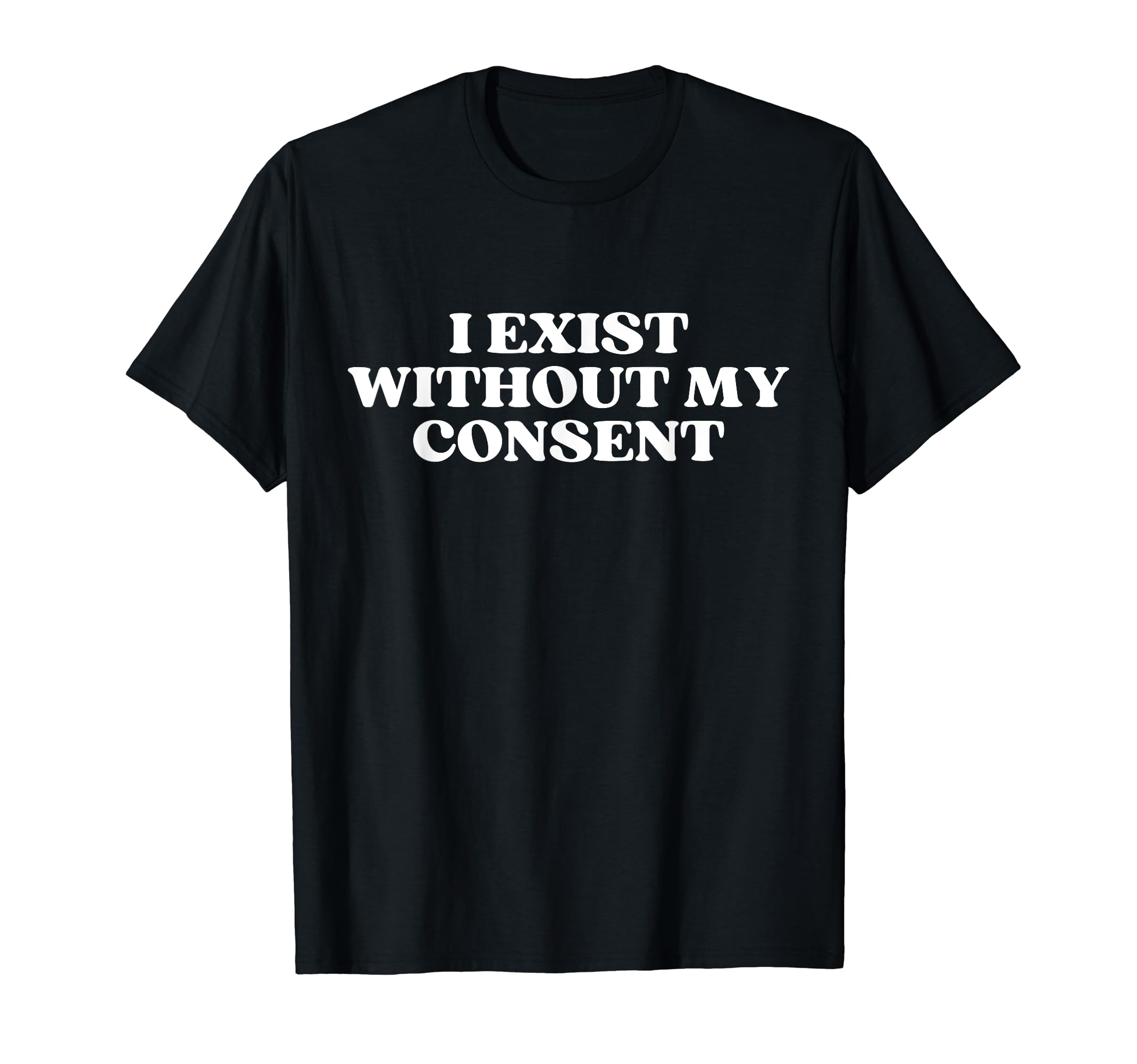 I Exist Without My Consent Y2K Aesthetic T-Shirt - Aesthetic Graphic Unisex - T-Shirt, Sweatshirt, Hoodie