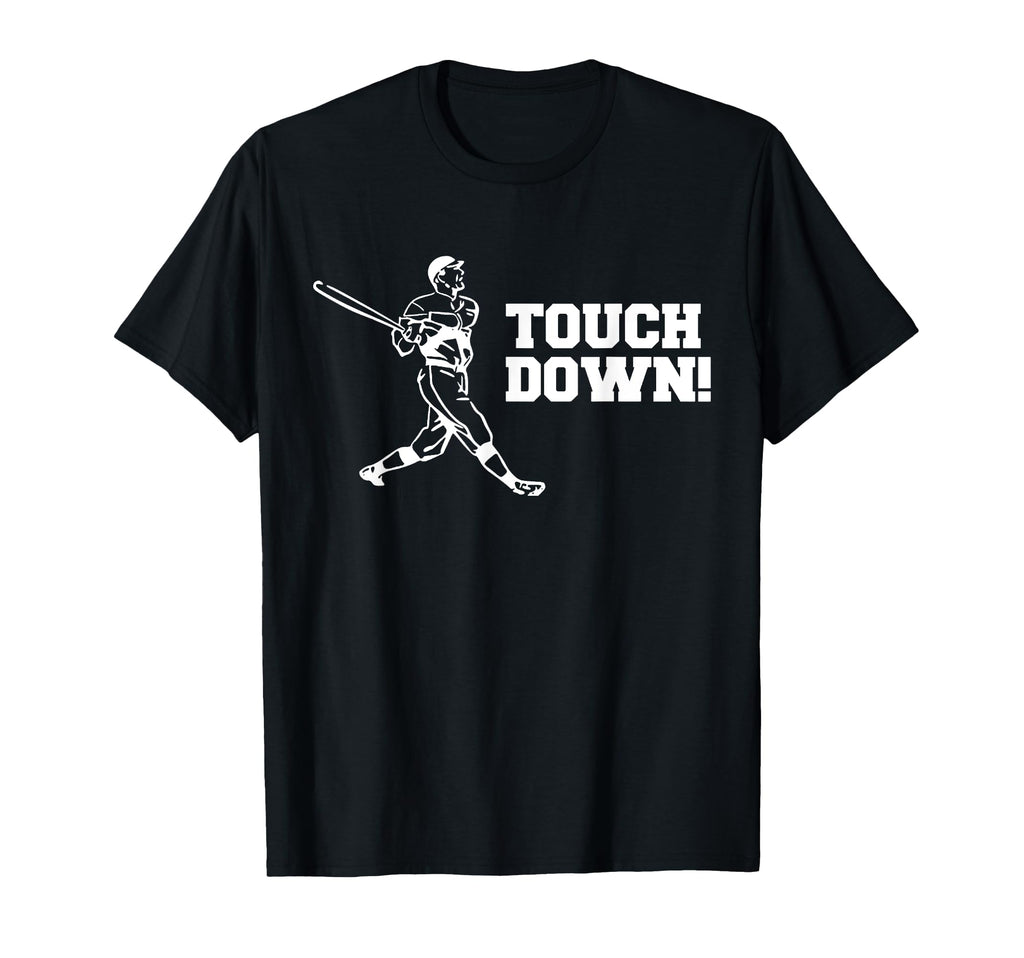 Touchdown Baseball Funny Sarcastic T-Shirt - Unique Graphic for Adults - T-Shirt, Sweatshirt, Hoodie