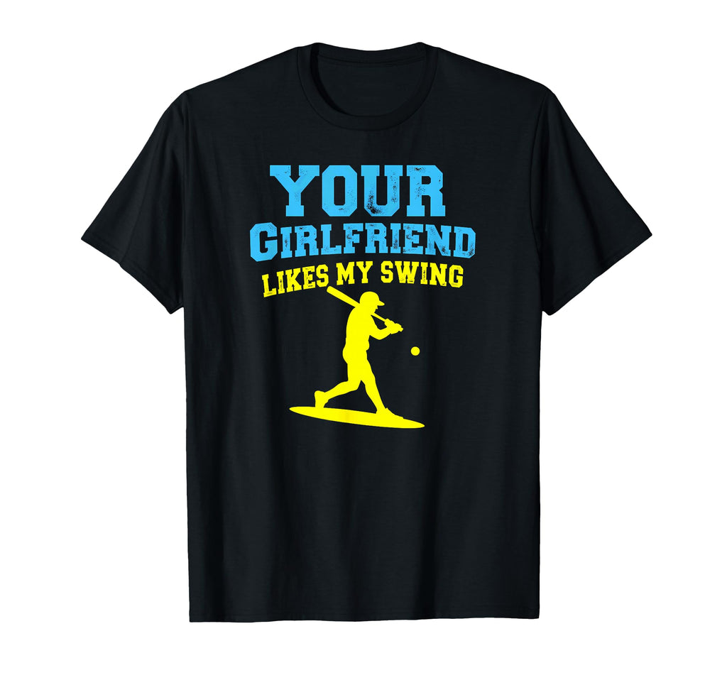 Your Girlfriend Likes My Swing T-Shirt - Novelty Apparel for Adults - T-Shirt, Sweatshirt, Hoodie
