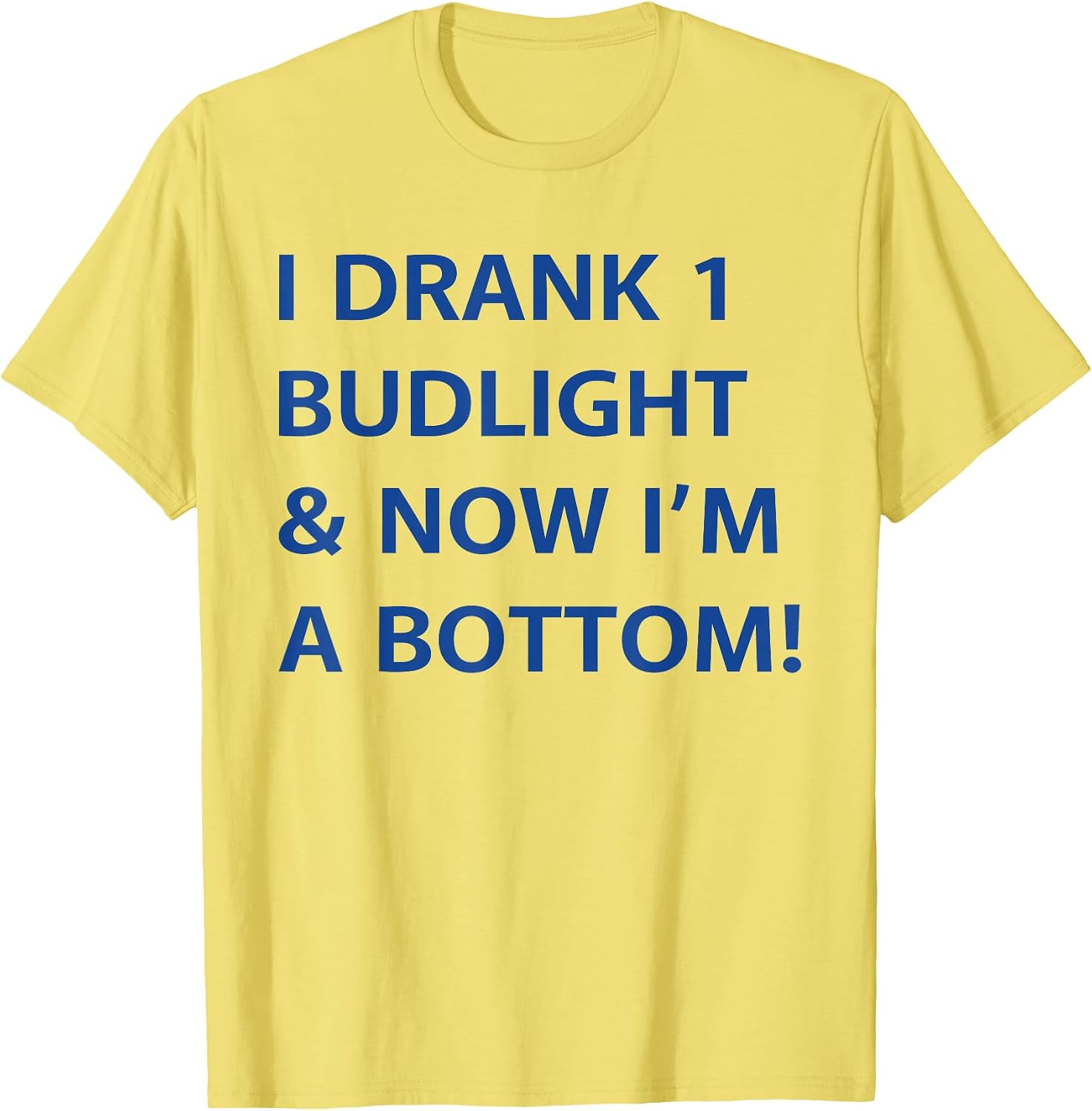 I Drank Budlight Now I'm A Bottom - Adult & Kids T-Shirts, Sweatshirts & Hoodies apparel design preview 1