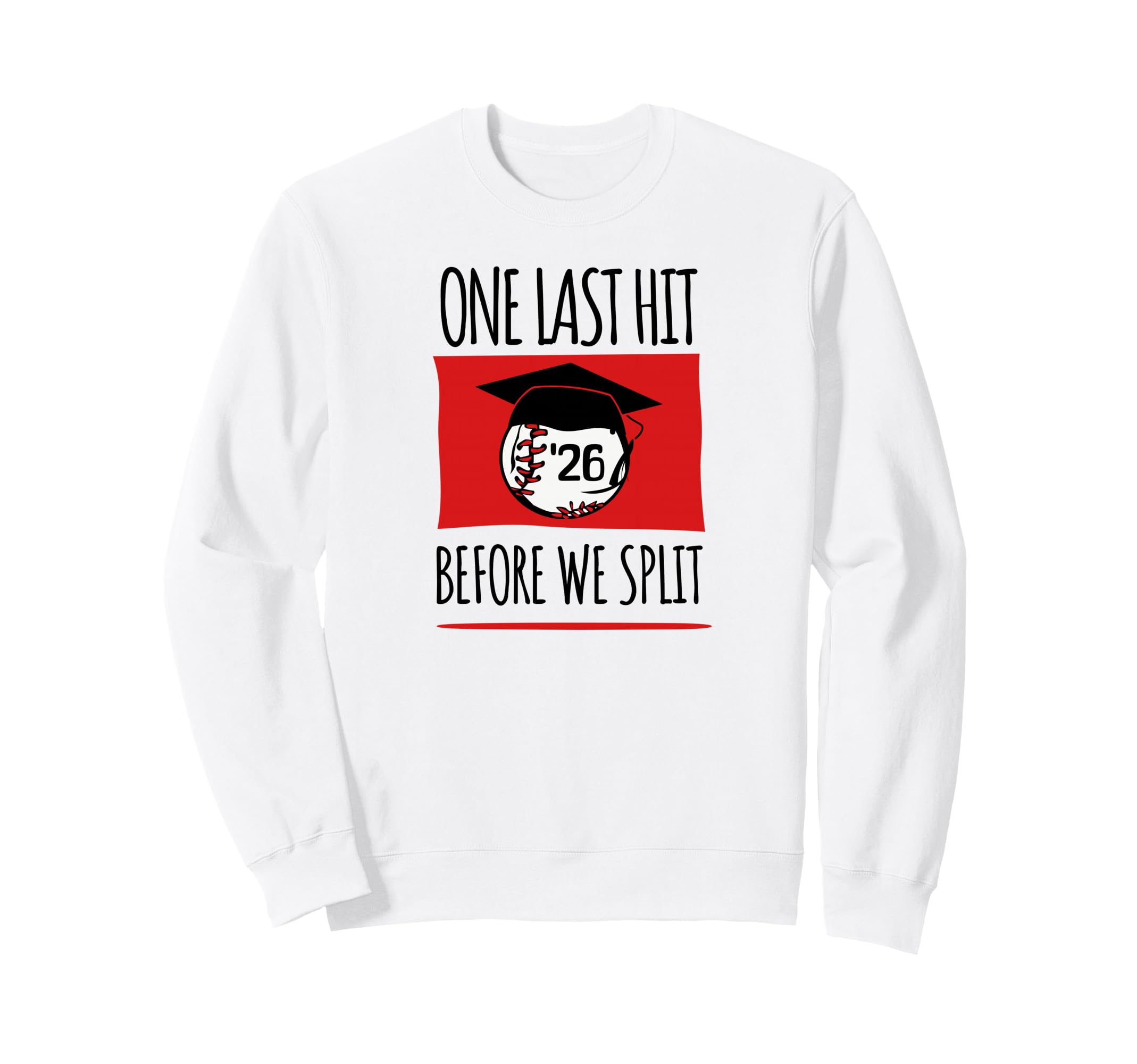 Baseball Senior 2026 One Last Hit Sweatshirt - Novelty Apparel Unisex - T-Shirt, Sweatshirt, Hoodie