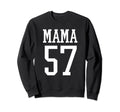 Number 57 Mama Biggest Fan Sweatshirt - Fun Novelty Design Men Women - T-Shirt, Sweatshirt, Hoodie