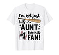 Im Not Just His Aunt Im His 1 Fan Family T-Shirt - Minimalist Print Unisex - T-Shirt, Sweatshirt, Hoodie